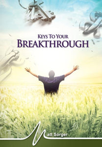 Keys To Your Breakthrough (CD) - Matt Sorger Ministries