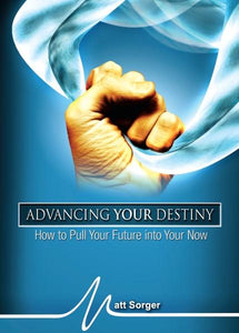 Advancing Your Destiny (CD) - Matt Sorger Ministries