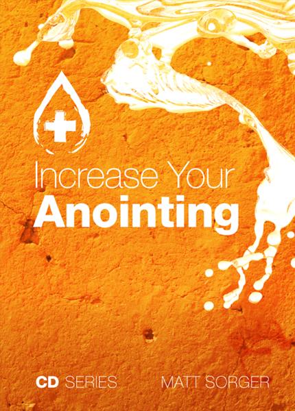 Increase Your Anointing (CD) - Matt Sorger Ministries