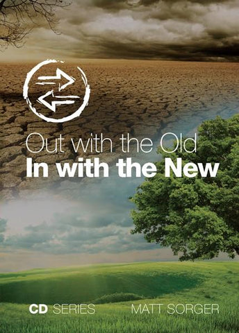 Out with the Old, In with the New (CD) - Matt Sorger Ministries
