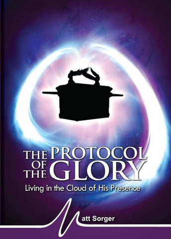 The Protocol of the Glory (MP3) - Matt Sorger Ministries