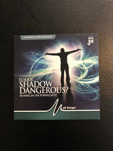 Is Your Shadow Dangerous? (Data Cd) - Matt Sorger Ministries